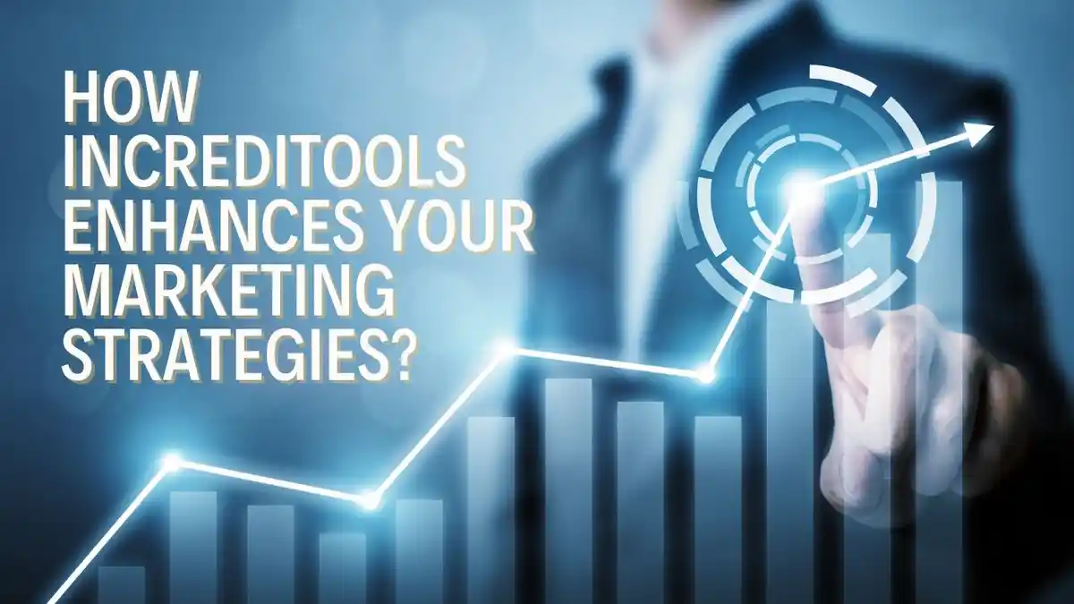 Increditools Enhances Your Marketing Strategies