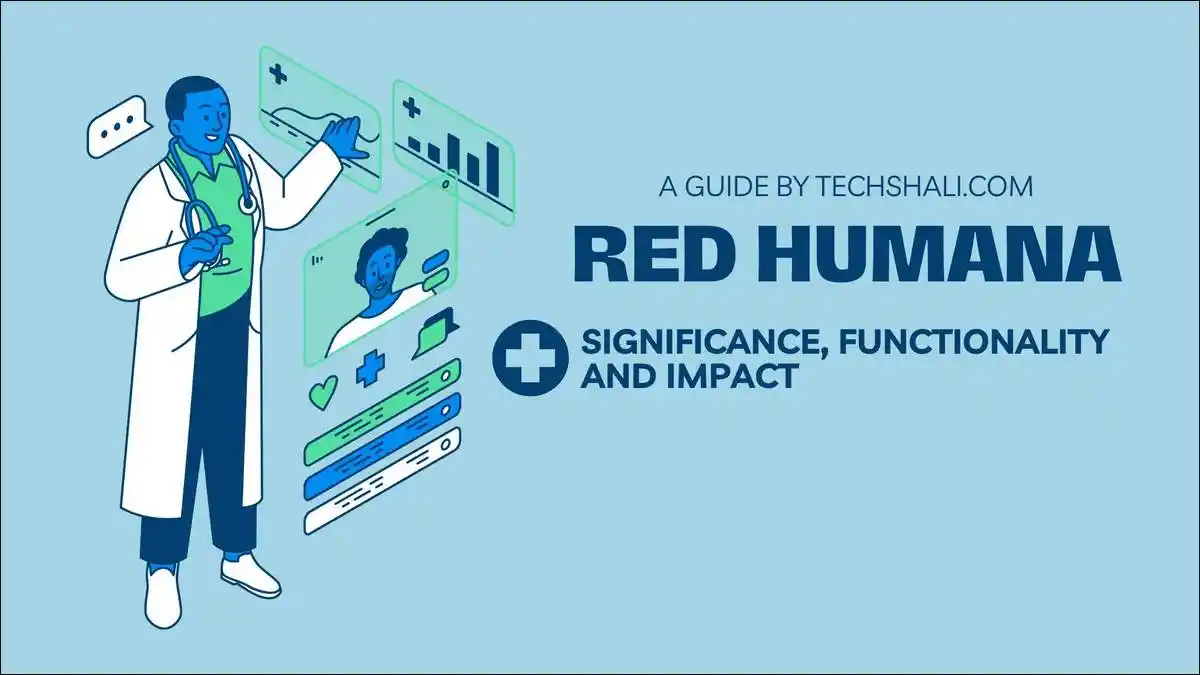 Learn everything about Red Humana, its role in healthcare networks, benefits for patients and providers, and its broader impact across industries.