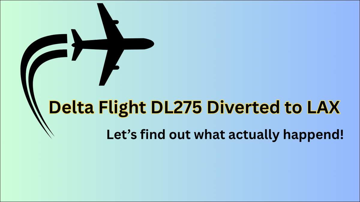 Delta Flight DL275 was diverted to LAX, causing delays and inconvenience for passengers. Let's find out what actually happened there!