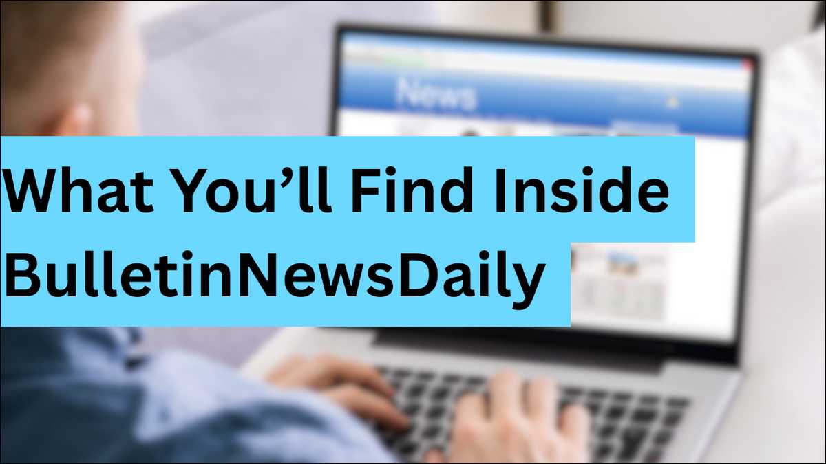 What Content You Can Find on BulletinNewsDaily's website