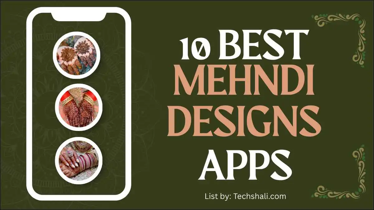 Here's a list of 10 Best Mehndi Design Apps for Android and iPhone in 2026