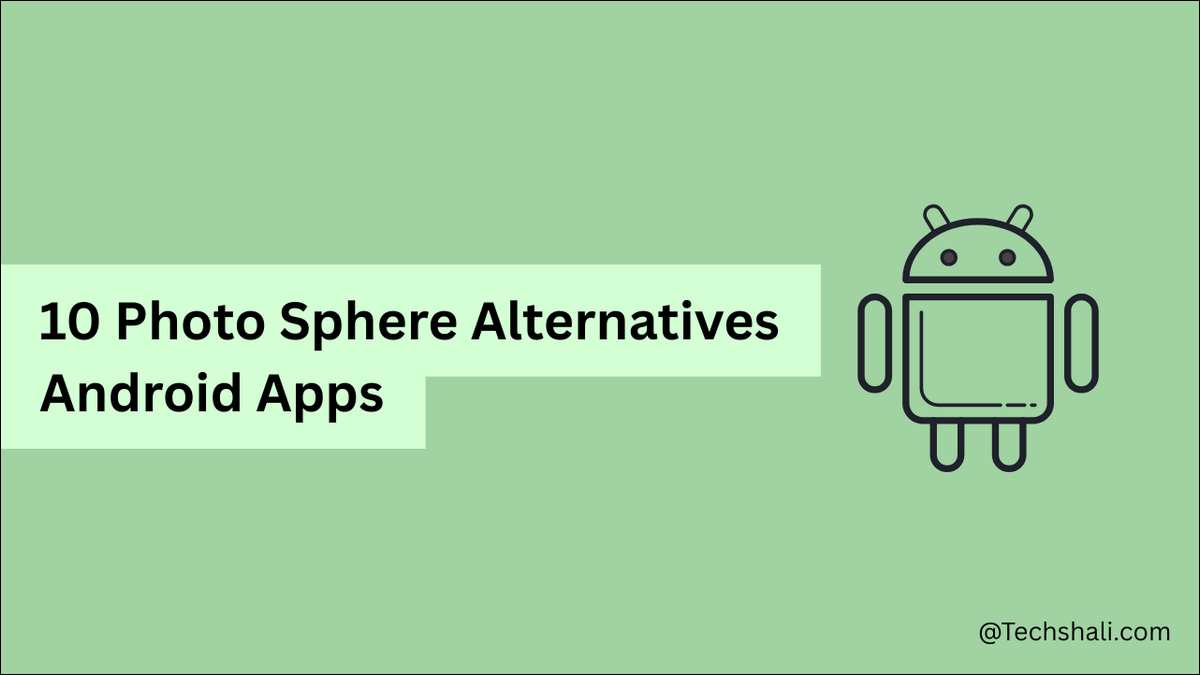 10 Best Photo Sphere Alternatives Android Apps In 2026